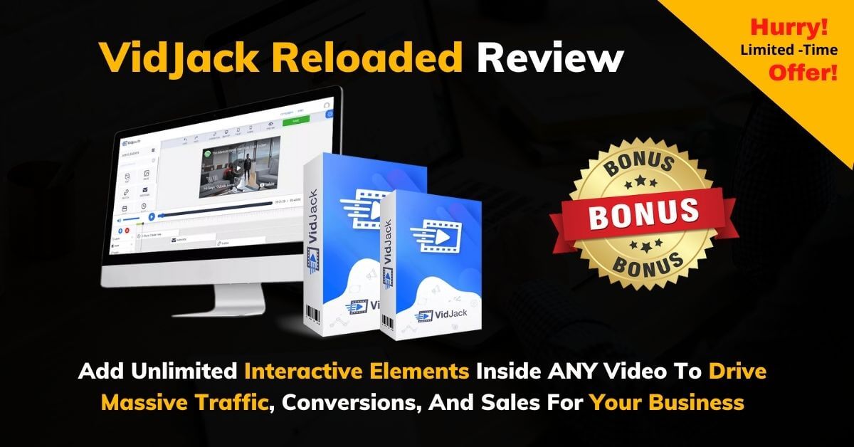VidJack Reloaded Review: Add Unlimited Interactive Elements Inside ANY Video To Drive Massive Traffic, Conversions, And Sales For Your Business